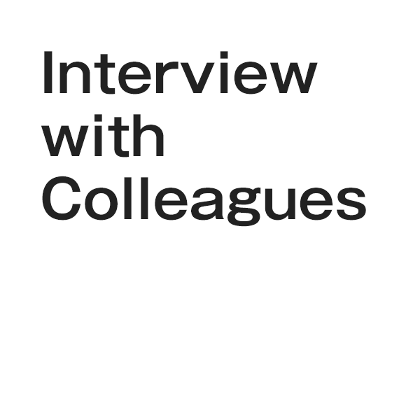INTERVIEW WITH COLLEAGUES